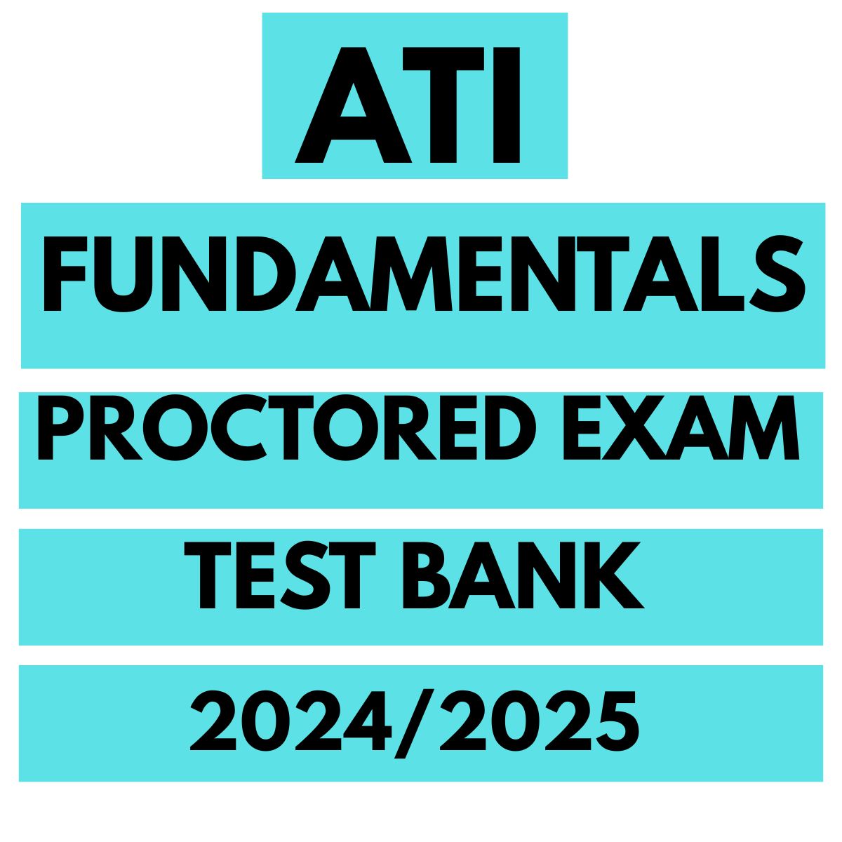 ATI Fundamentals Proctored Exam Test - Bank
