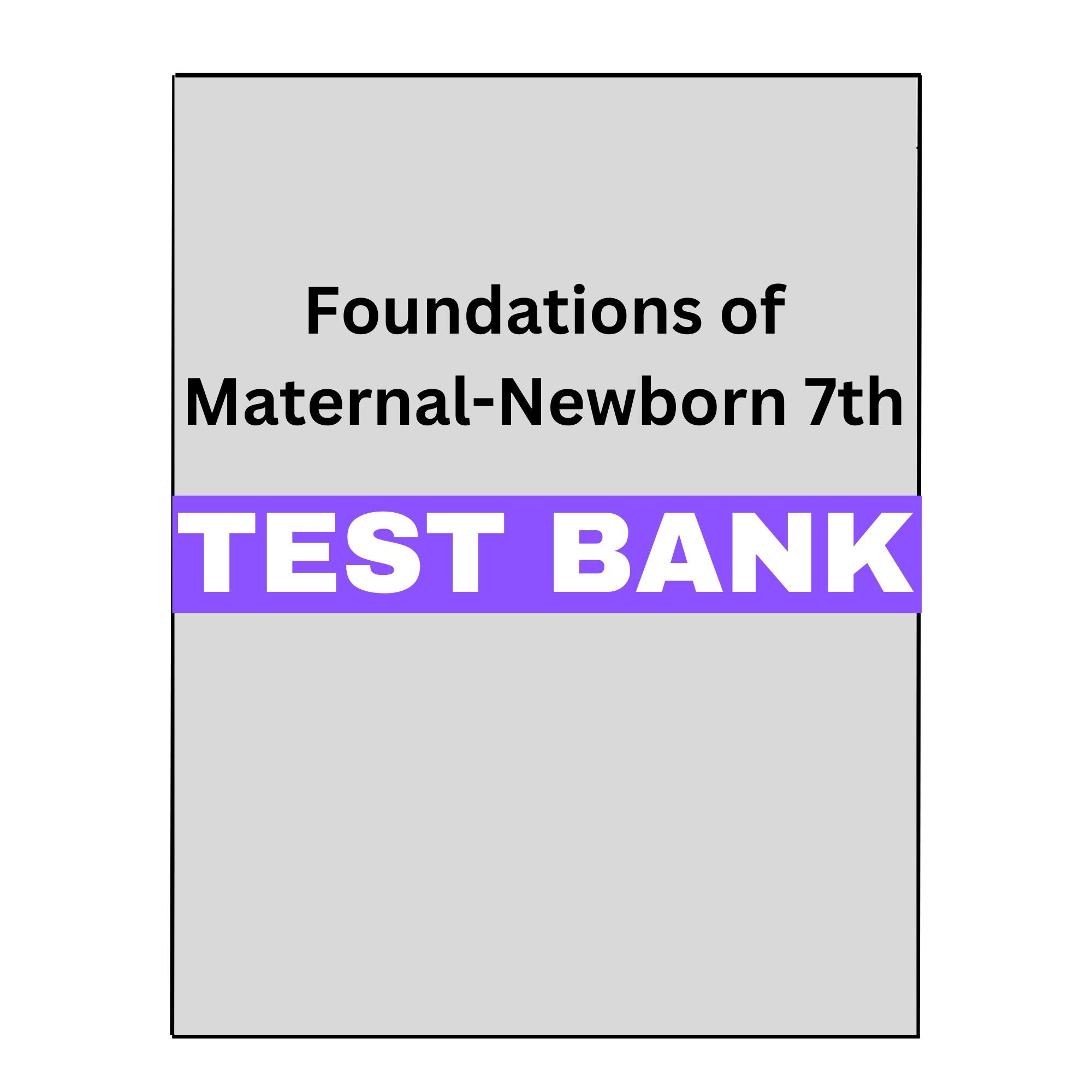 Test Bank for Foundations of Maternal-Newborn 7