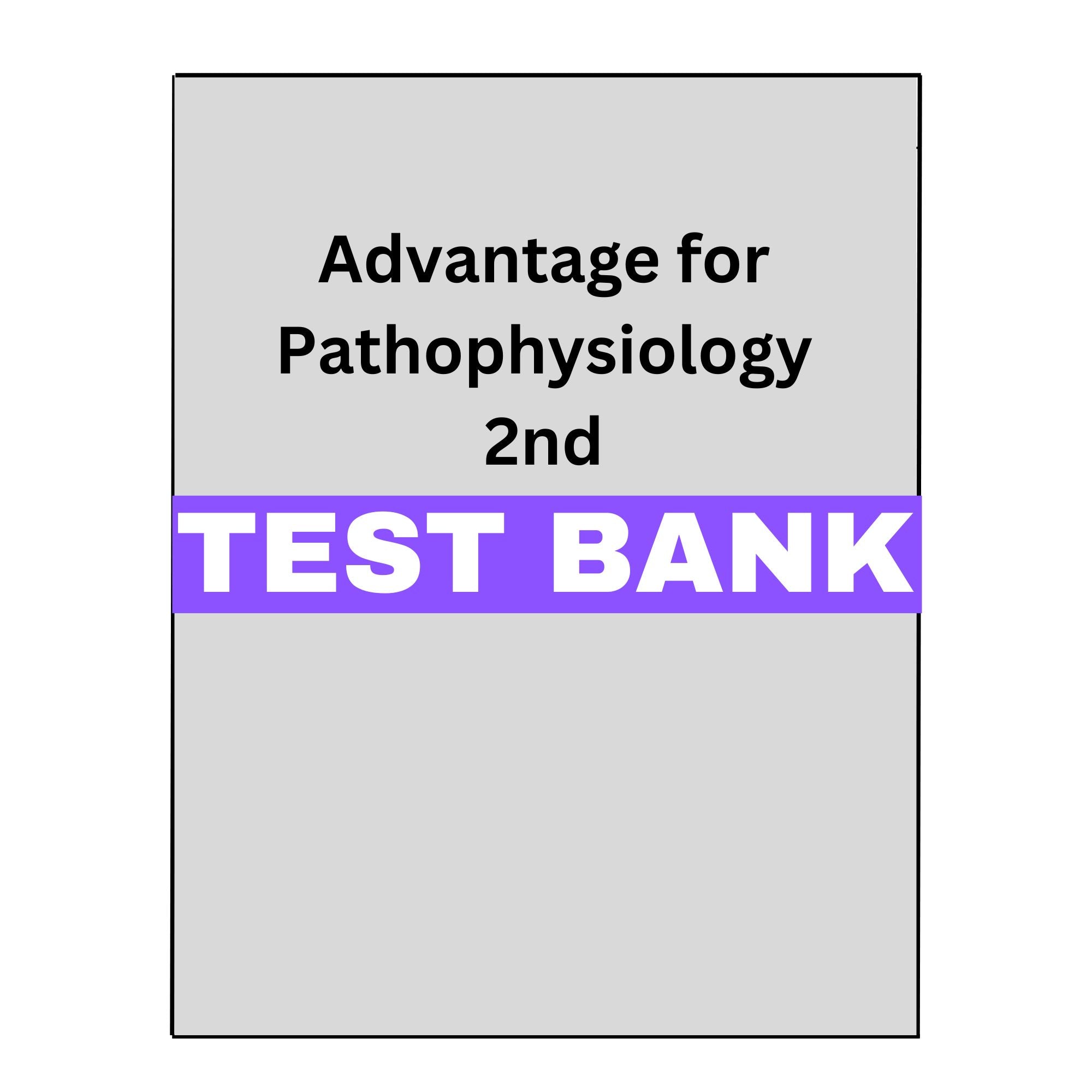 Test Bank Advantage for Pathophysiology 2nd