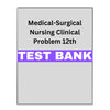 Test Bank for Medical Surgical Nursing Clinical Problem 12