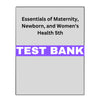 Test Bank Essentials of Maternity, Newborn 5