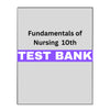 Test Bank for Fundamentals Of Nursing 10