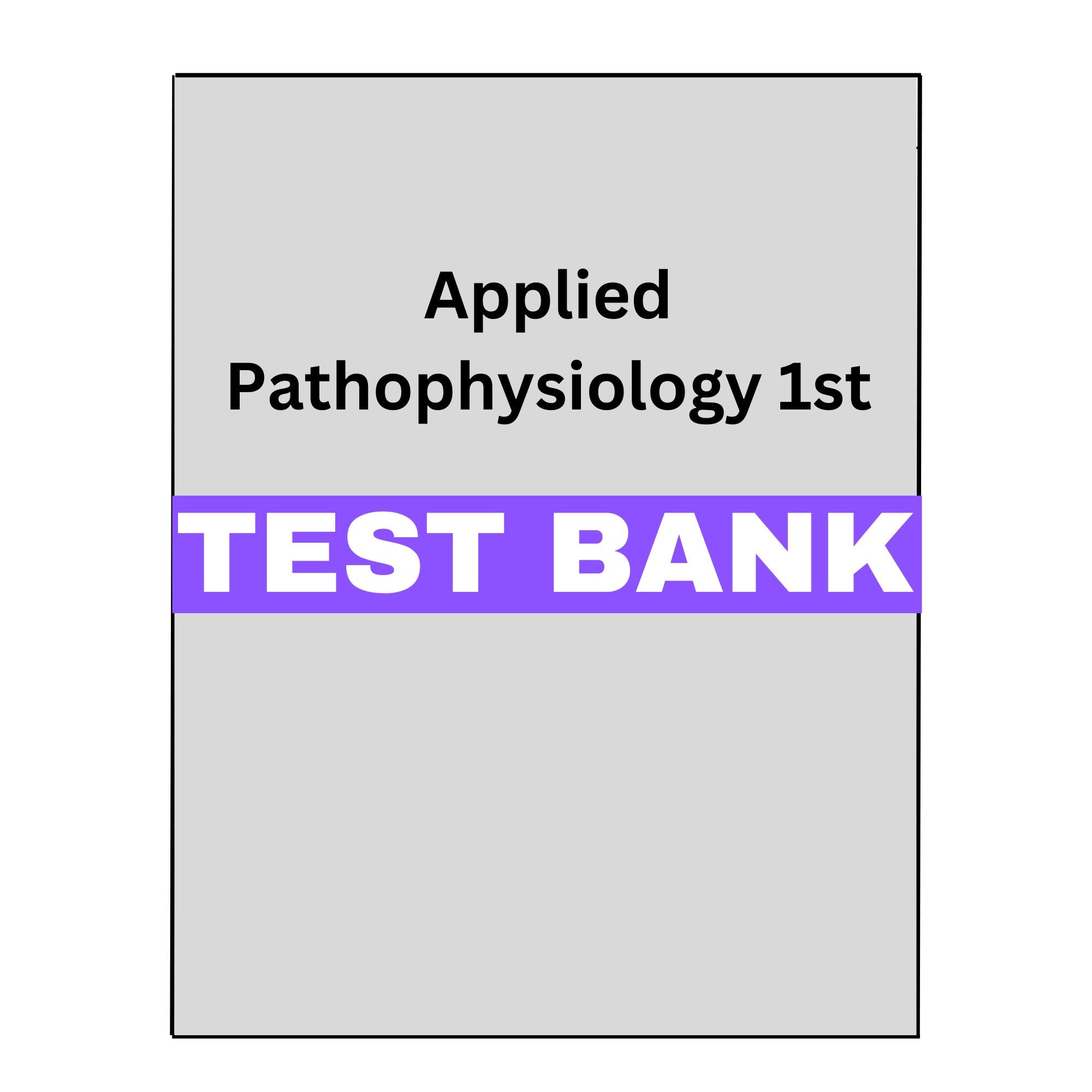 Test Bank for Applied Pathophysiology 1st