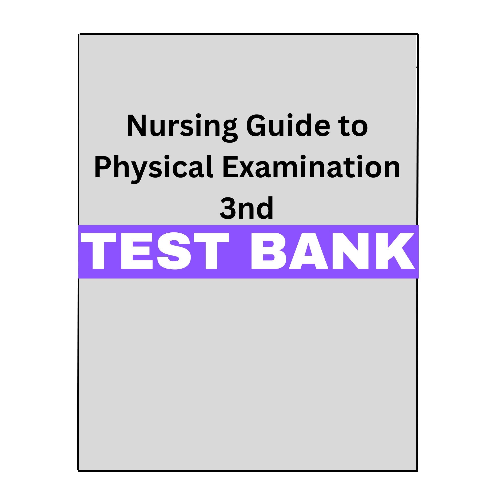 Nursing Guide to Physical Examination 3 Test Bank