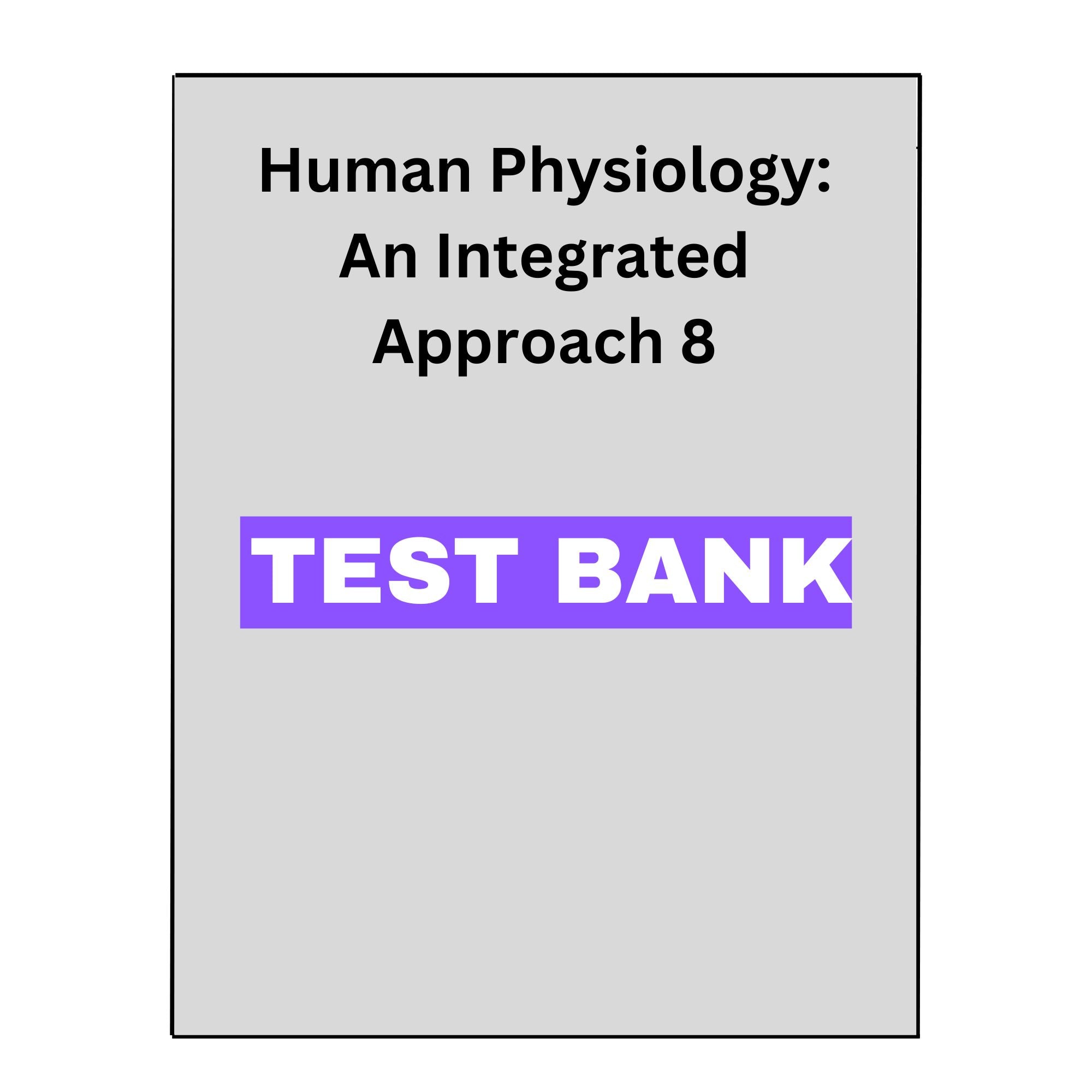 Human Physiology: An Integrated Approach 8 Test Bank Exam Prep