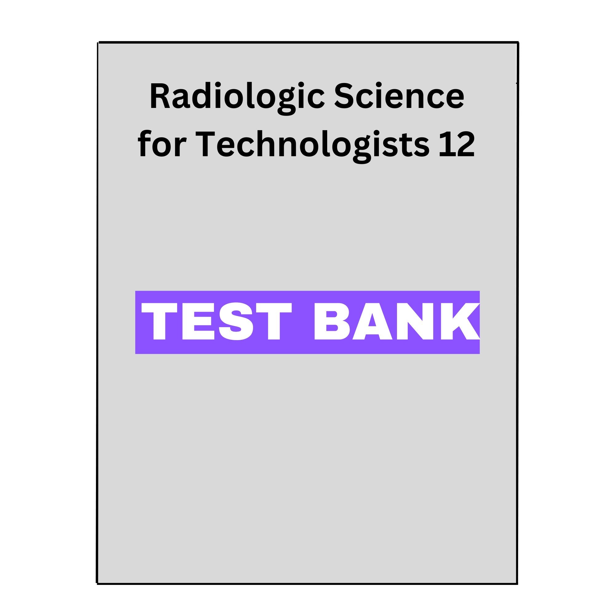 Radiologic Science for Technologists 12 Test Bank