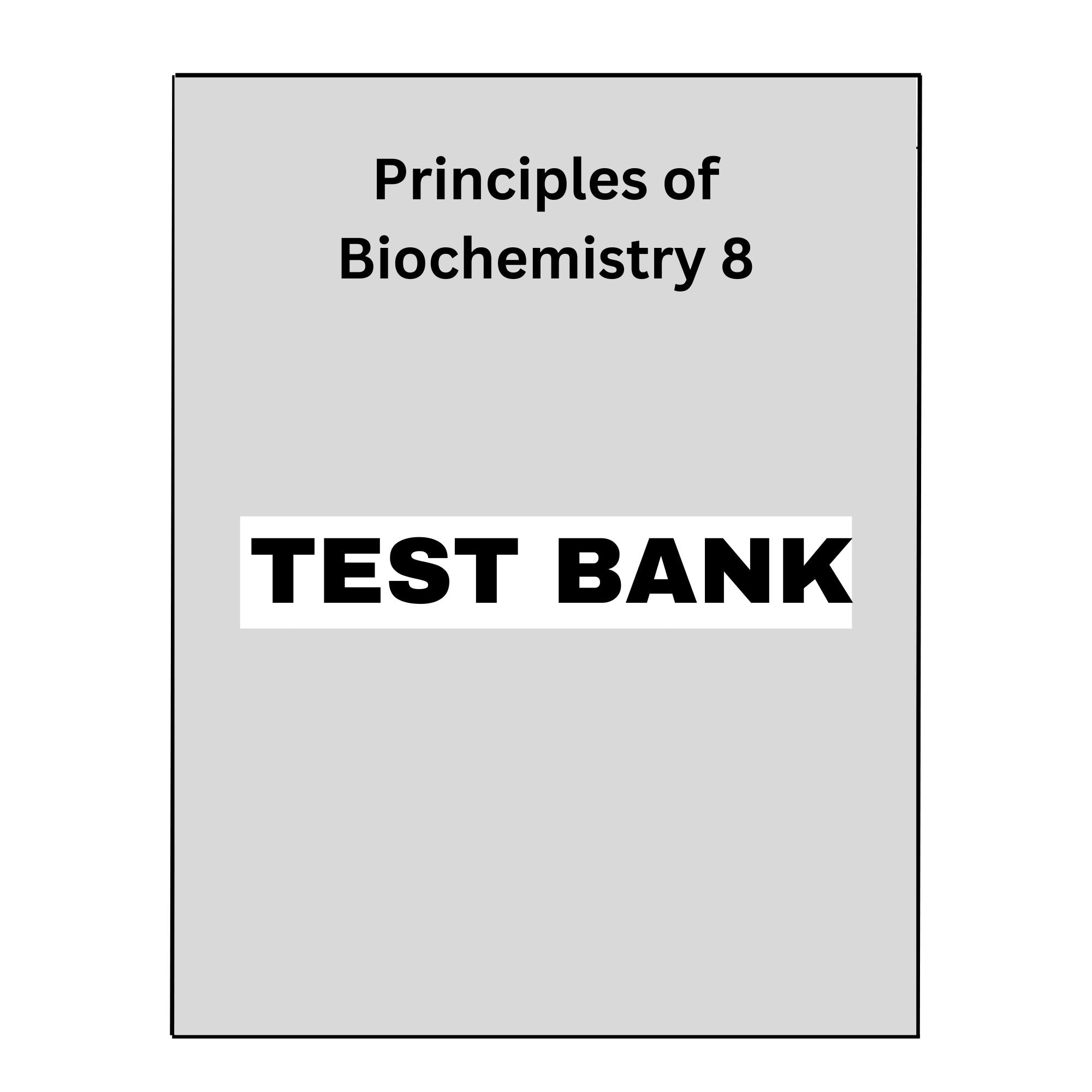 Test Bank for Principles of Biochemistry 8