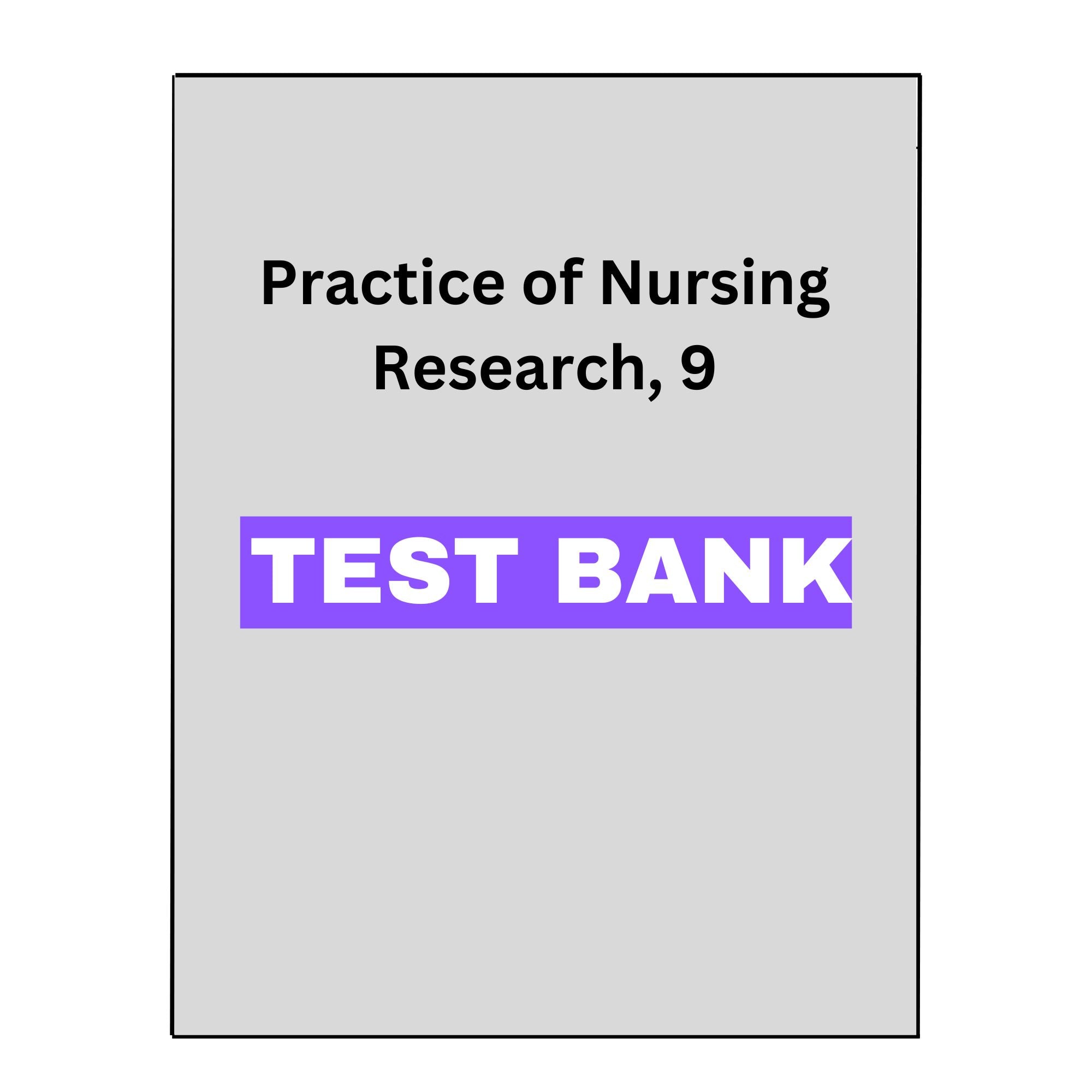 Practice of Nursing Research, 9 Test Bank