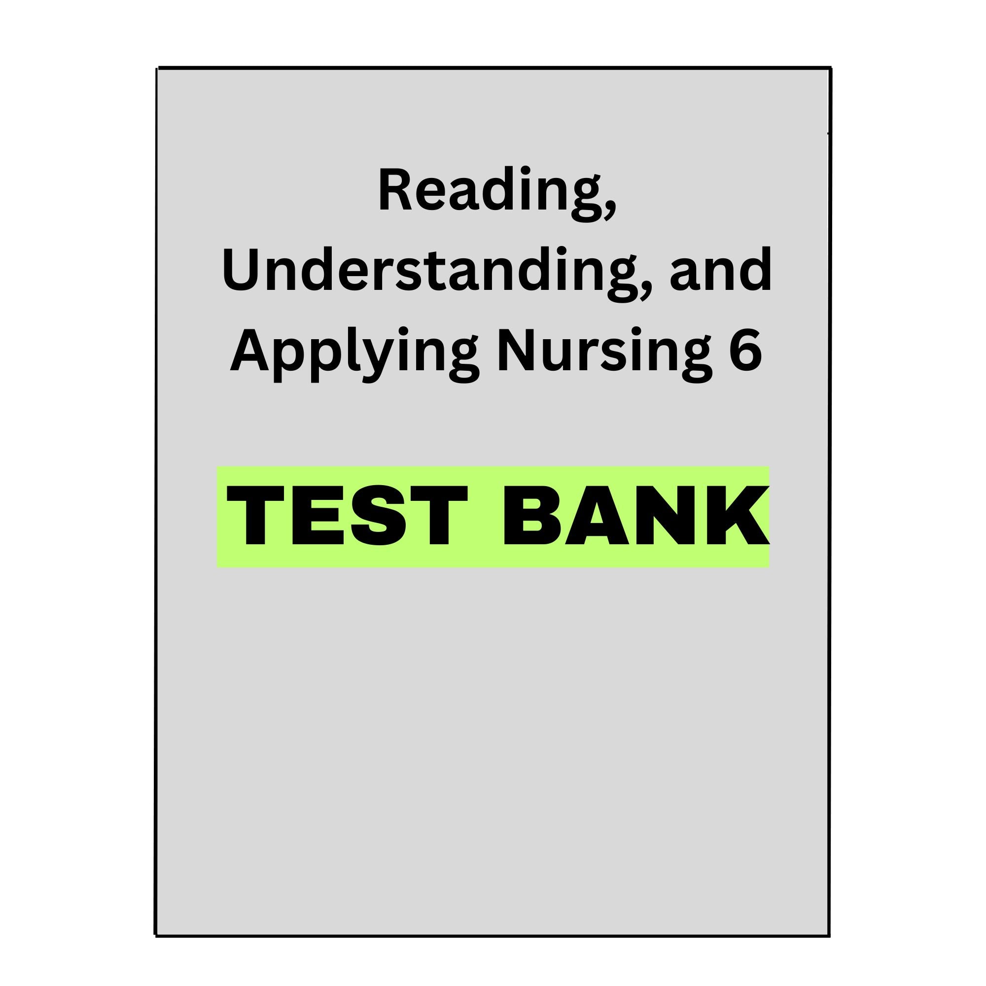 Reading, Understanding, and Applying Nursing 6 Test Bank