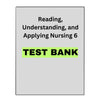 Reading, Understanding, and Applying Nursing 6 Test Bank