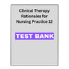 Clinical Therapy Rationales for Nursing Practice 12 Test Bank