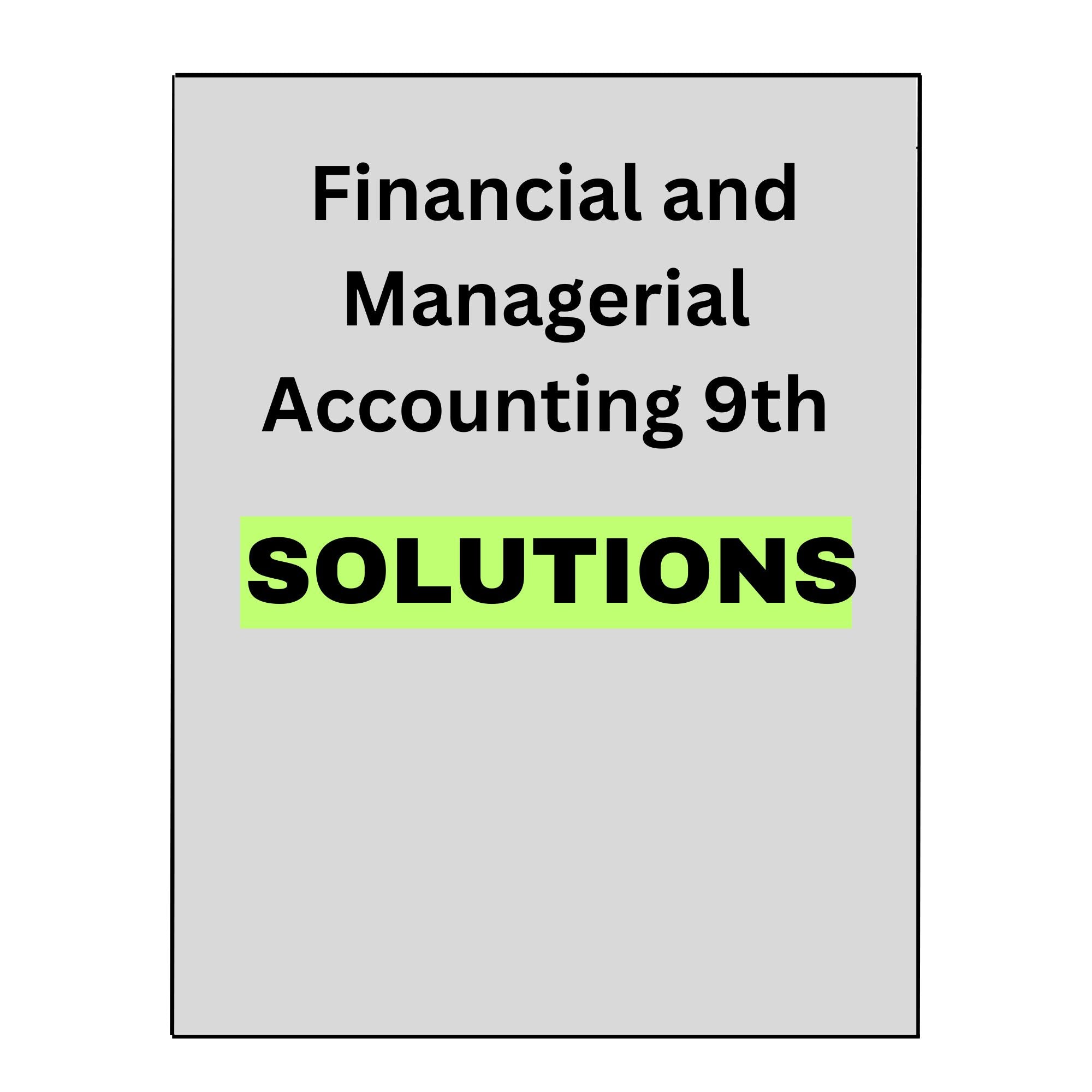 Solutions Manual for Financial and Managerial Accounting 9