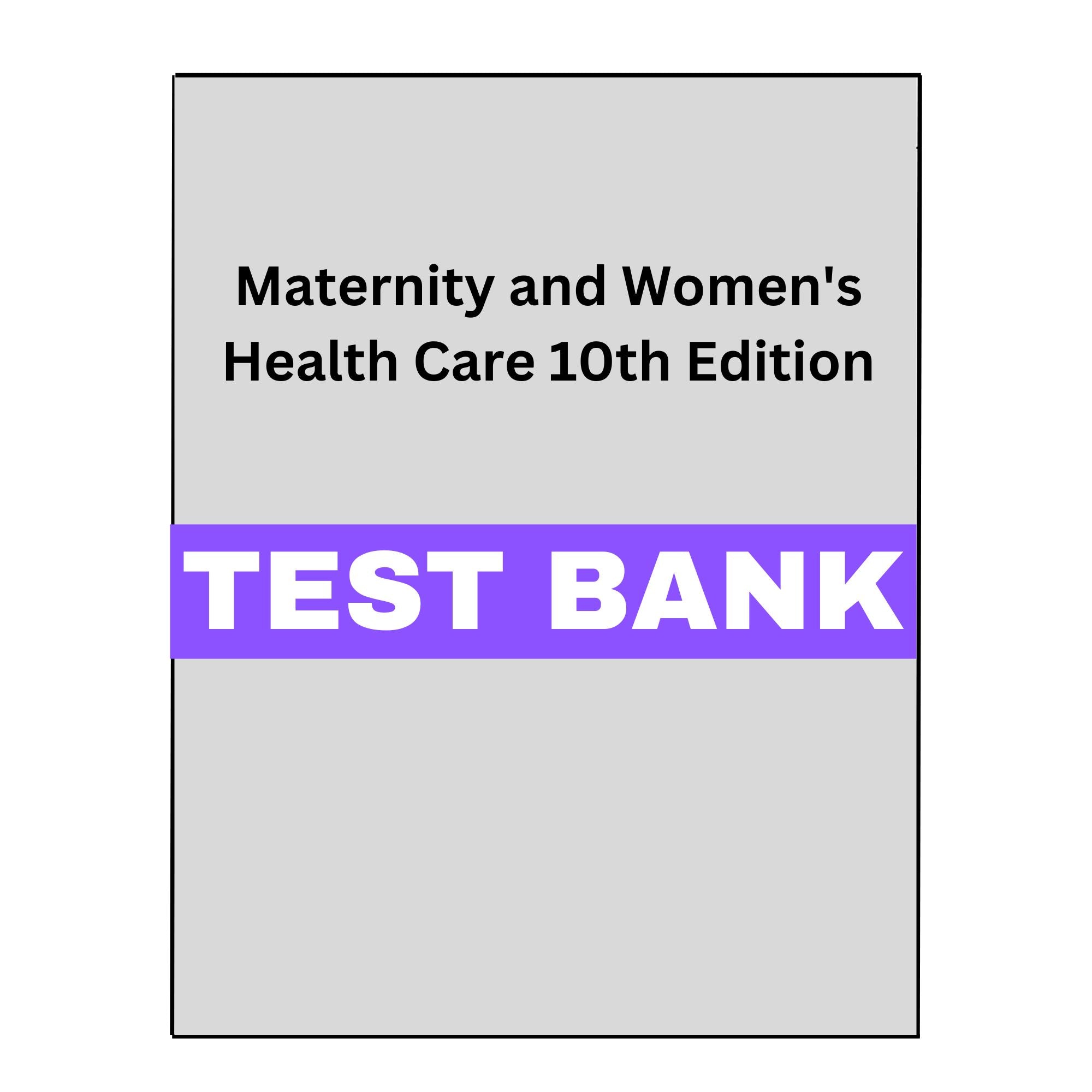Test Bank for Maternity and Womens Health 10