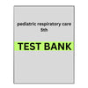 Test Bank for Pediatric Respiratory Care 5