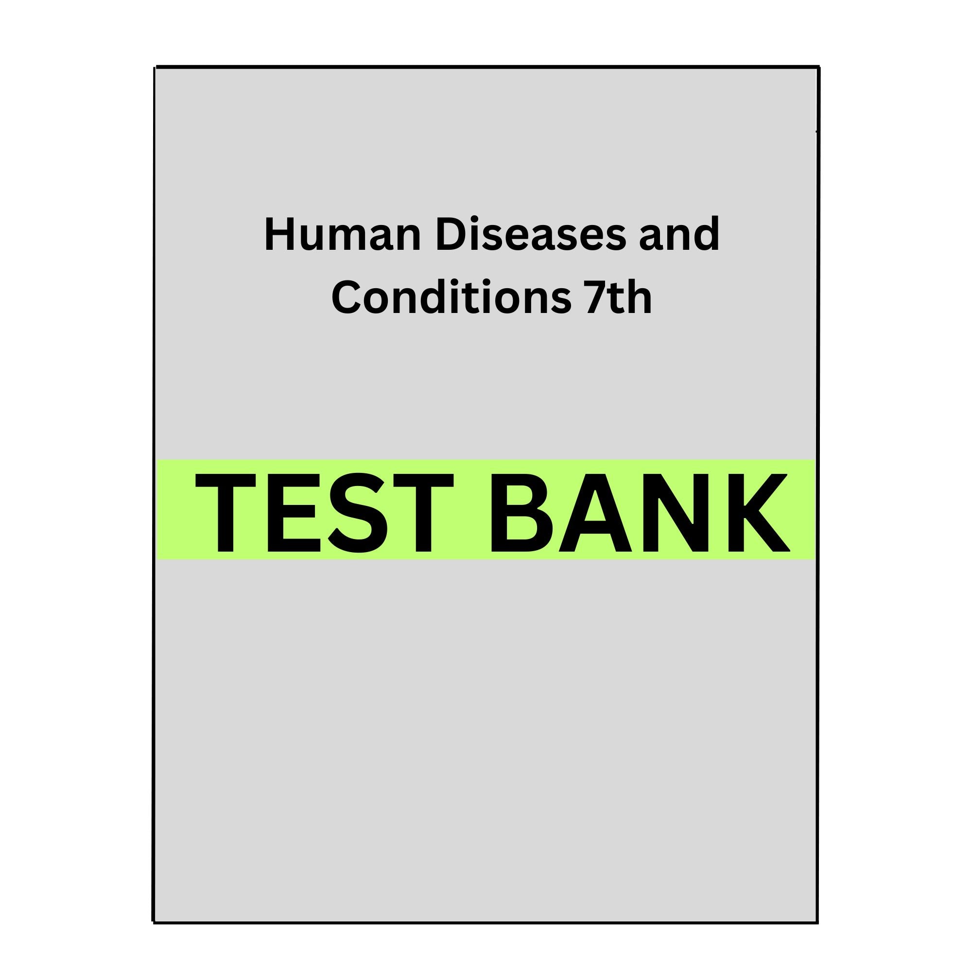Test Bank for Essentials of Human Diseases and Conditions 7