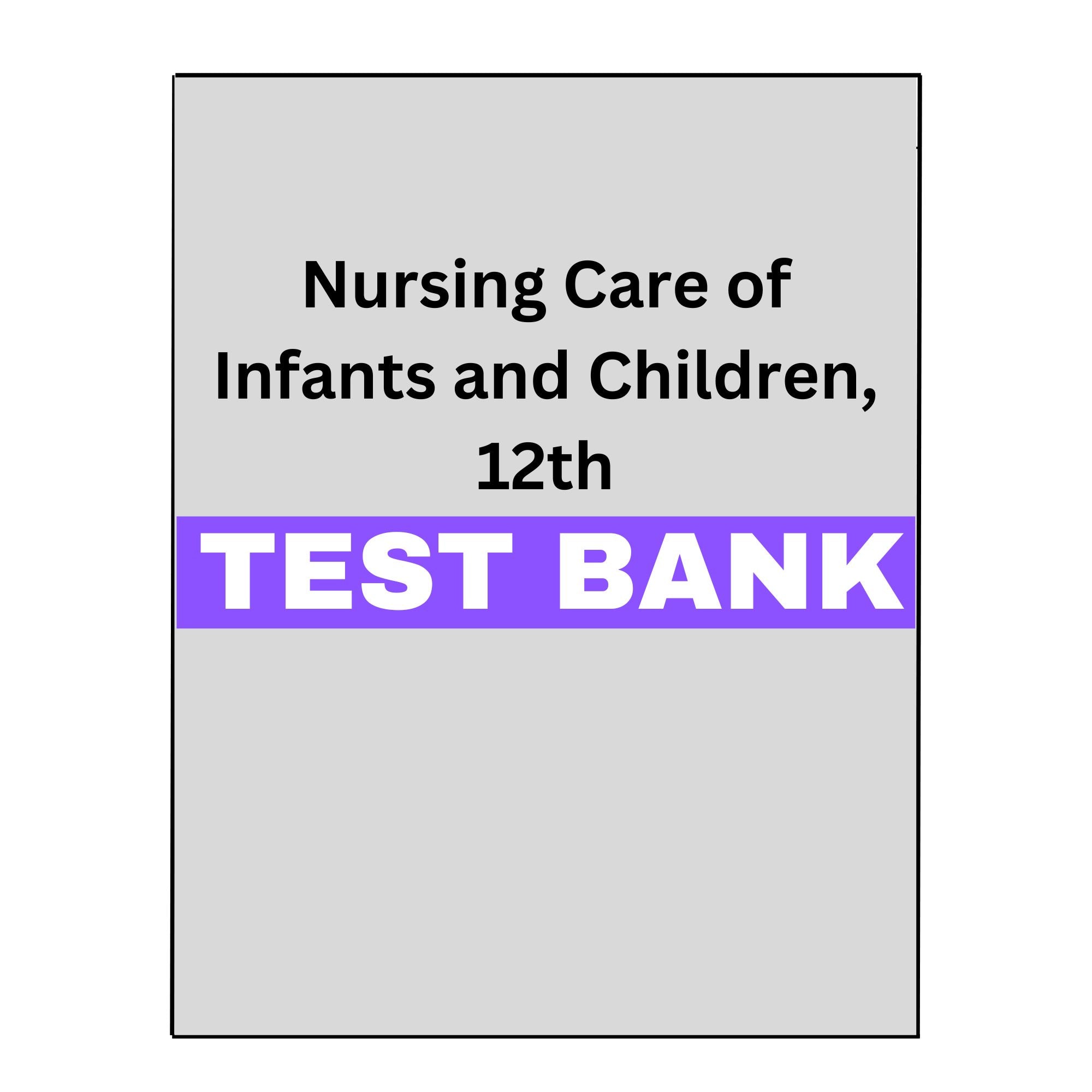 Nursing Care of Infants and Children, 12th Test Bank