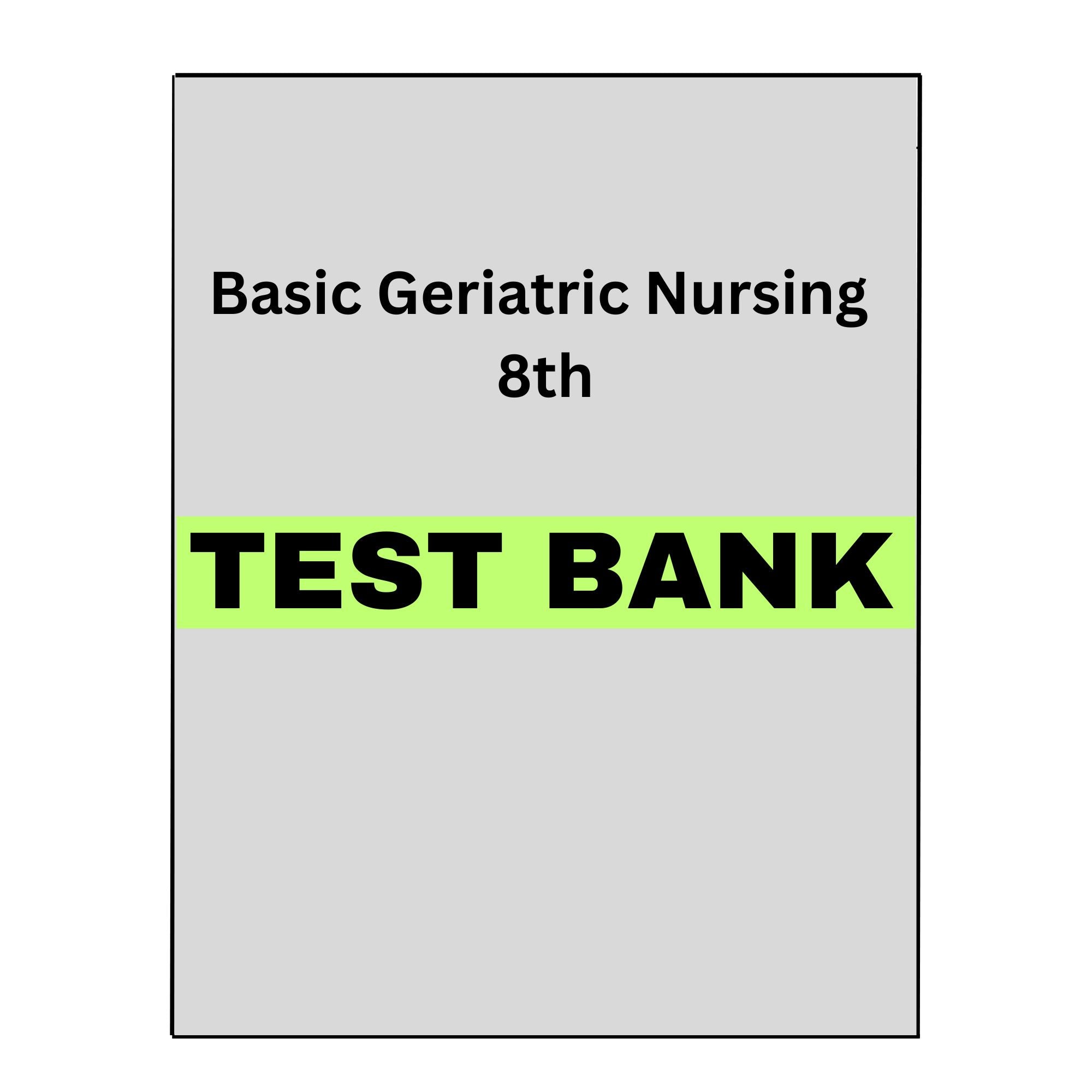 Test Bank for Basic Geriatric Nursing 8