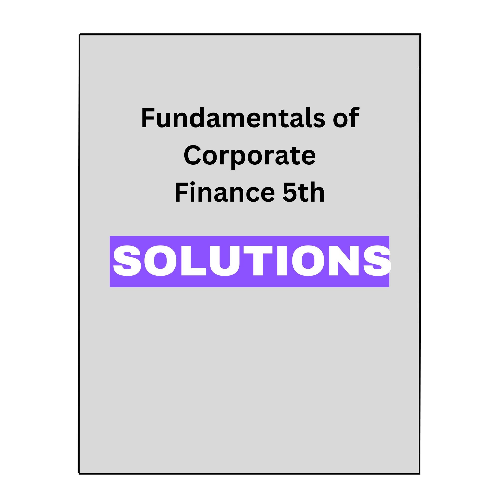 Solutions Manual for Fundamentals of Corporate Finance 5