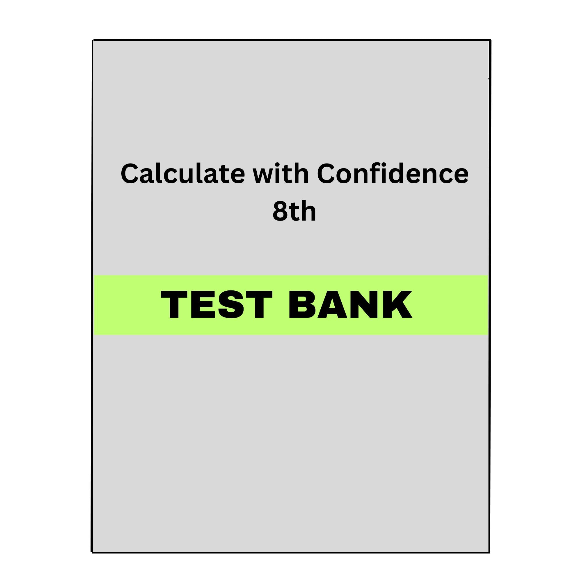 Test Bank for Calculate with Confidence 8