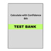 Test Bank for Calculate with Confidence 8