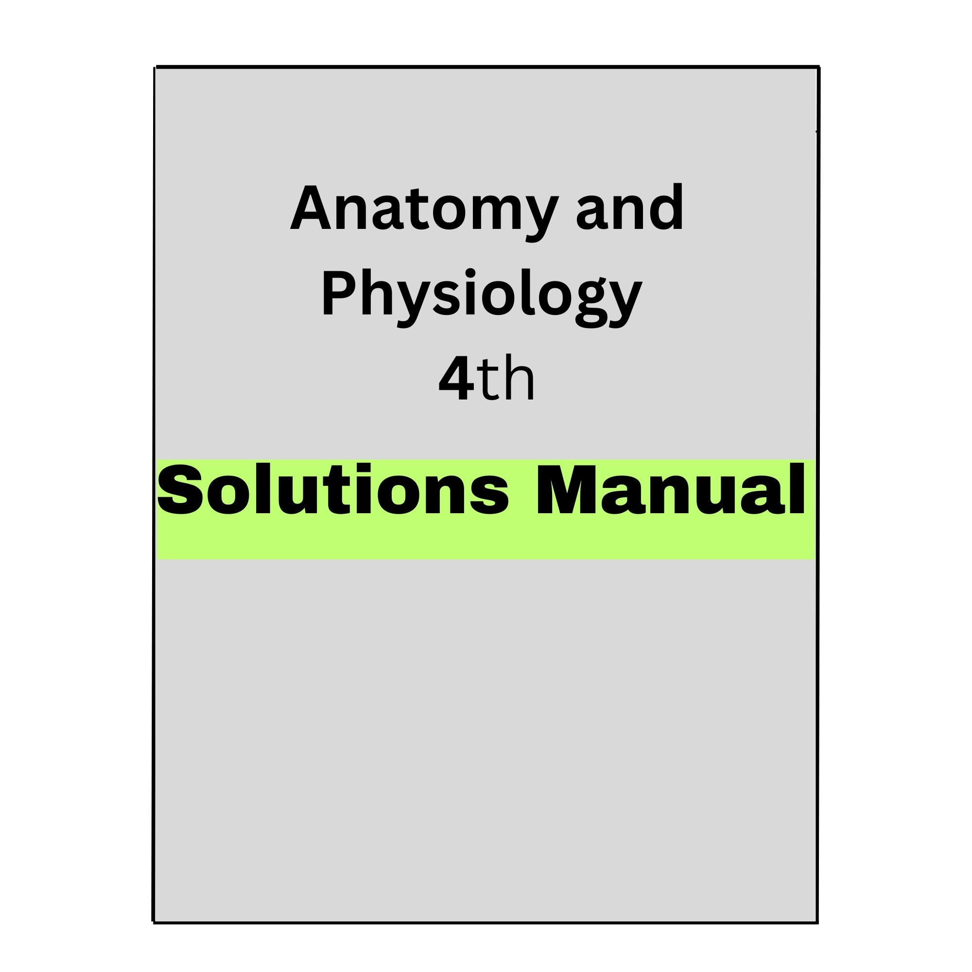 Solutions Manual for Anatomy and Physiology 4