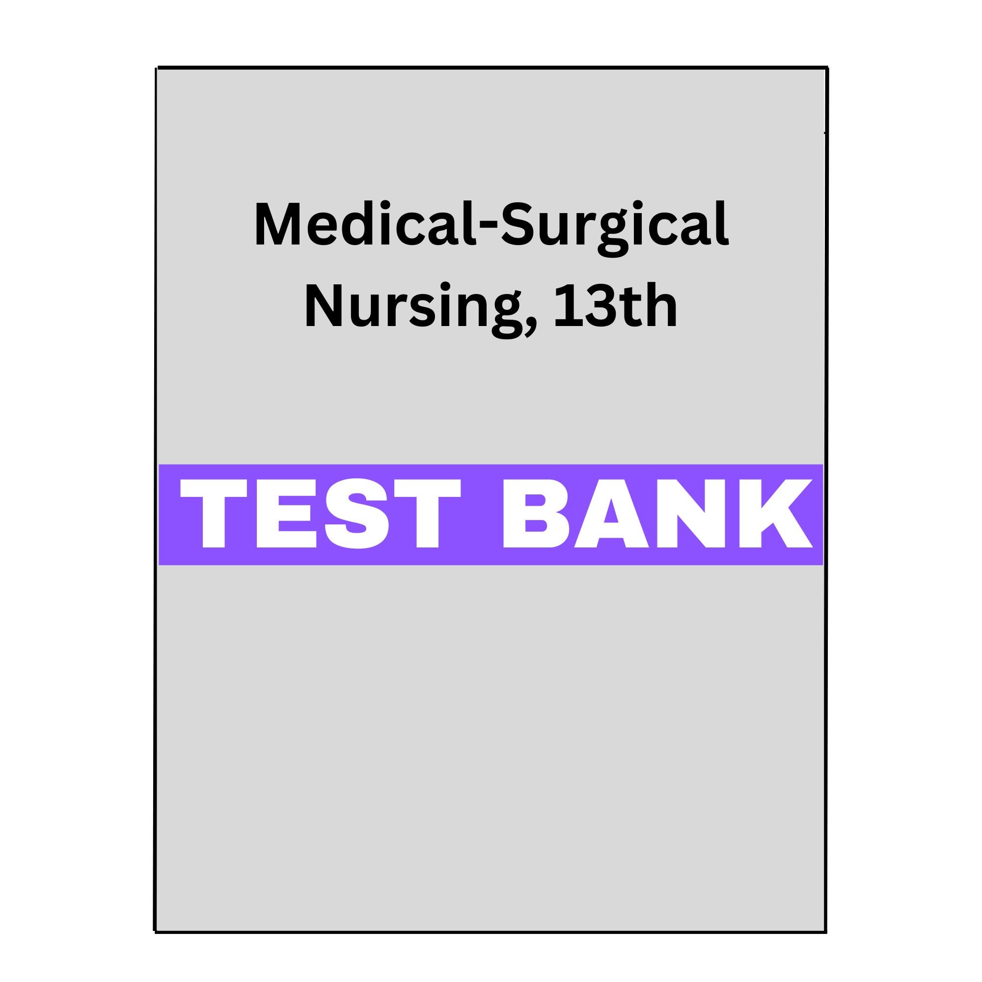 Medical-Surgical Nursing, 13 Test Bank