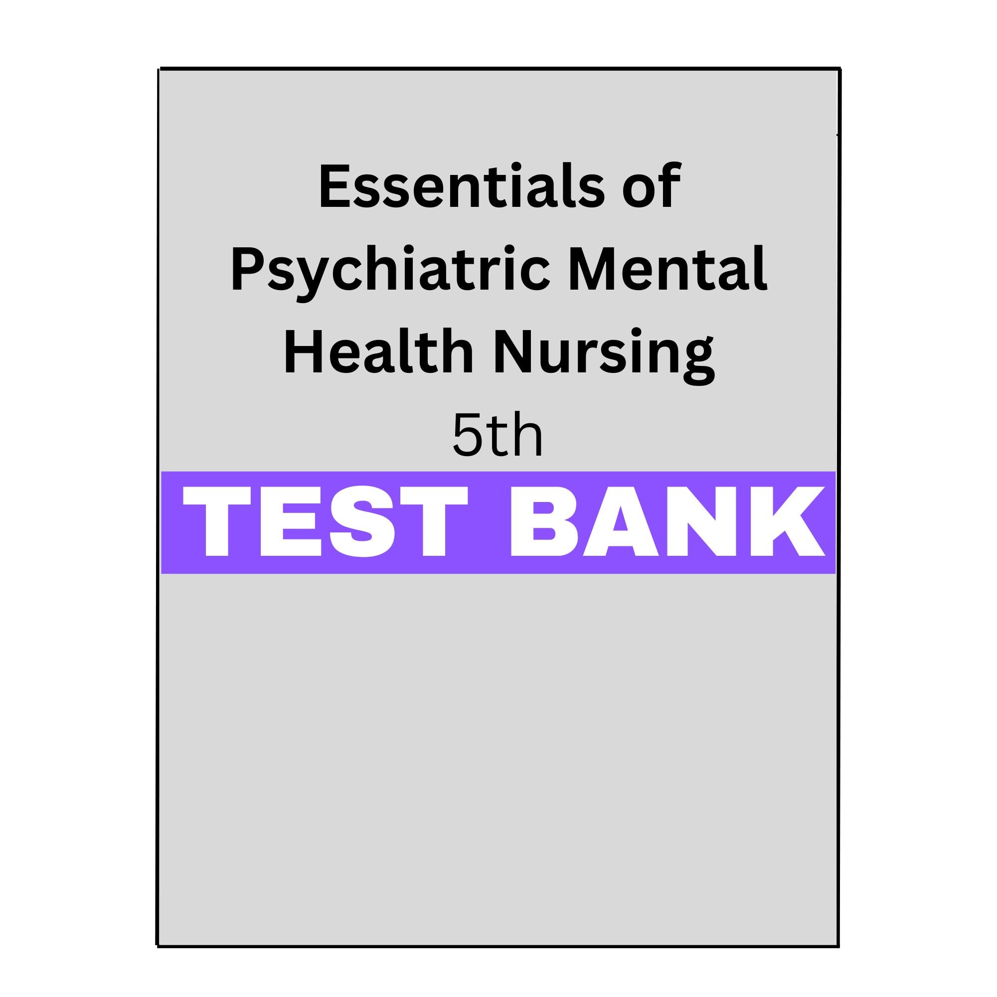 Essentials of Psychiatric Mental Health Nursing 5 Test Bank