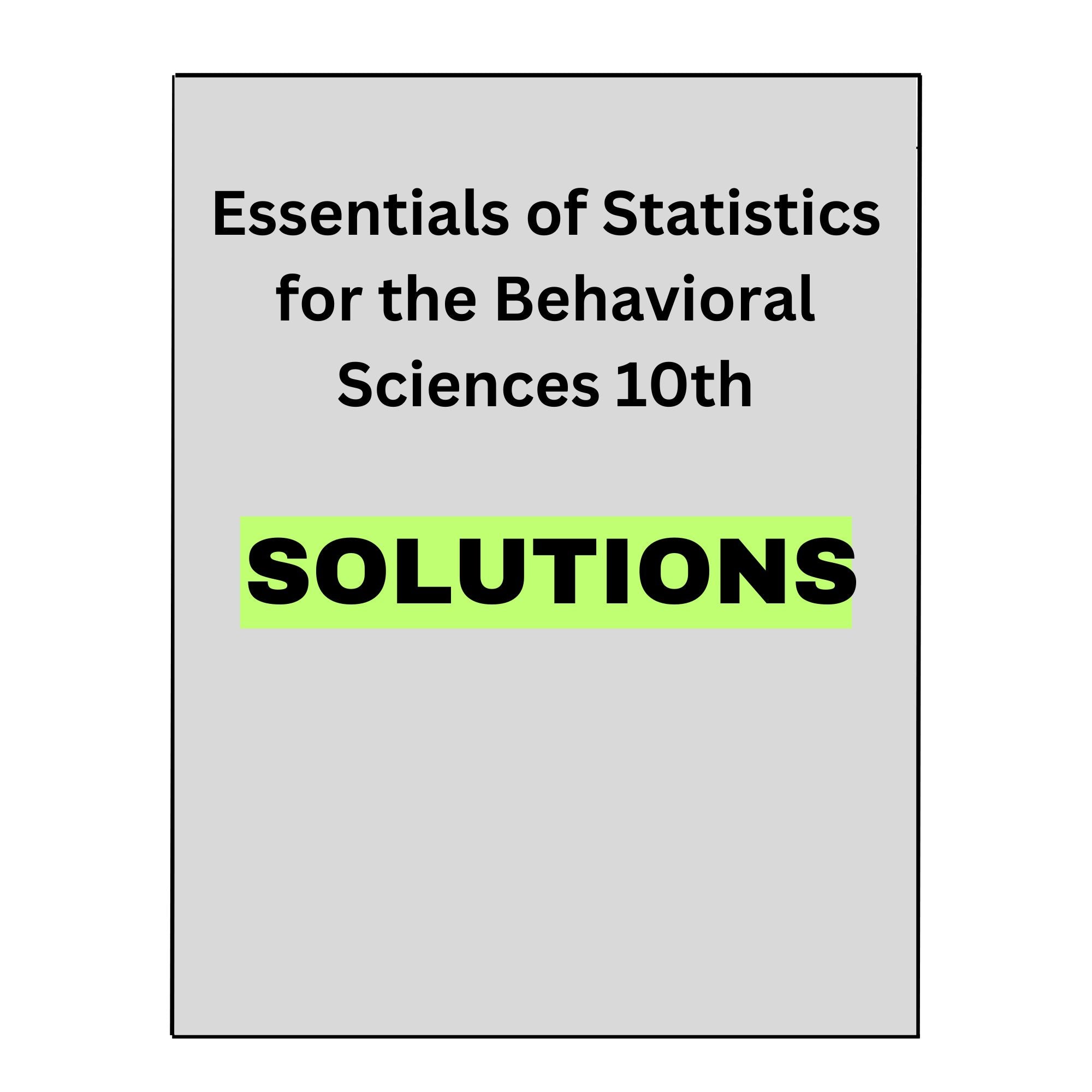Solutions Manual for Essentials of Statistics for the Behavioral Sciences 10