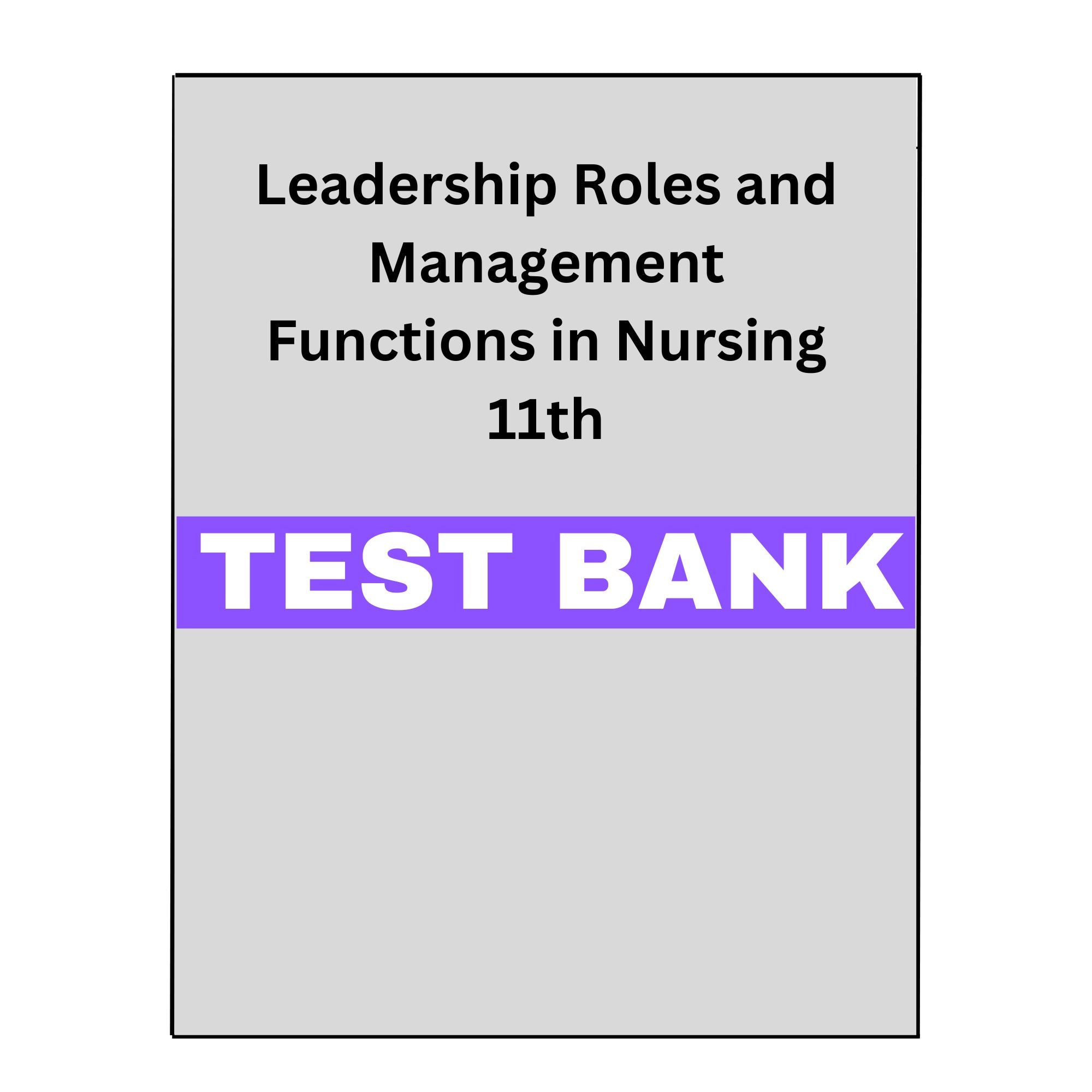 Leadership Roles and Management Functions in Nursing 11 Test Bank