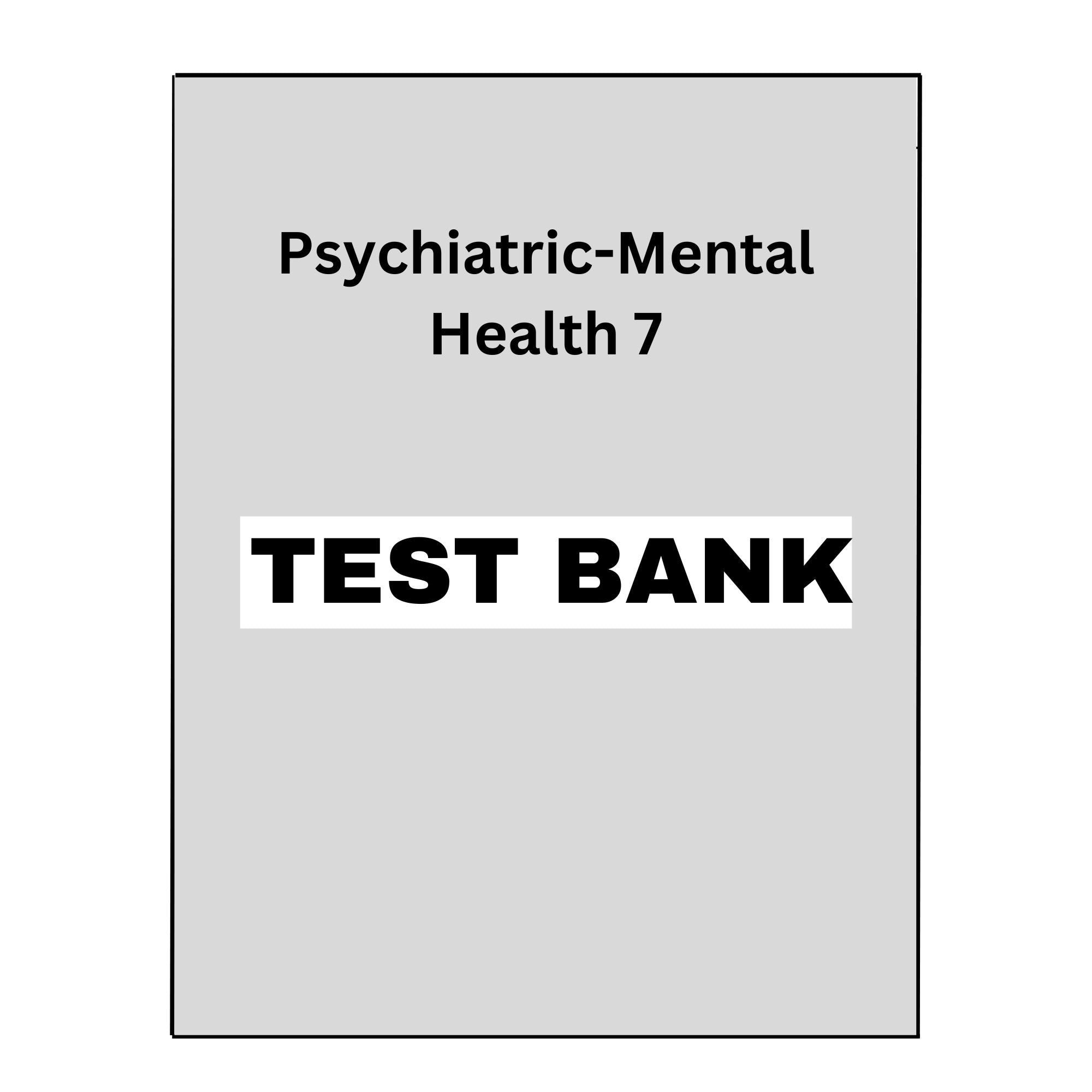 Test Bank Psychiatric Mental Health Nursing 7