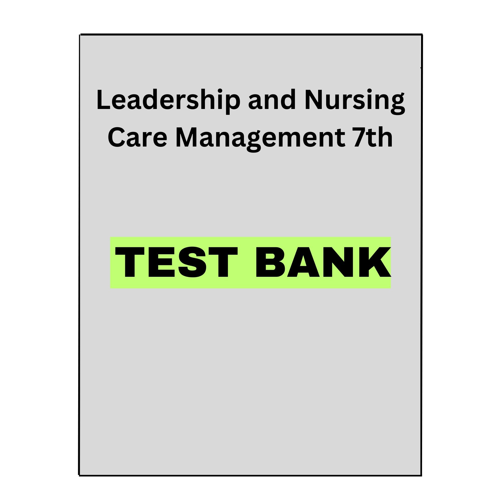 Test Bank for Leadership and Nursing Care Management 7