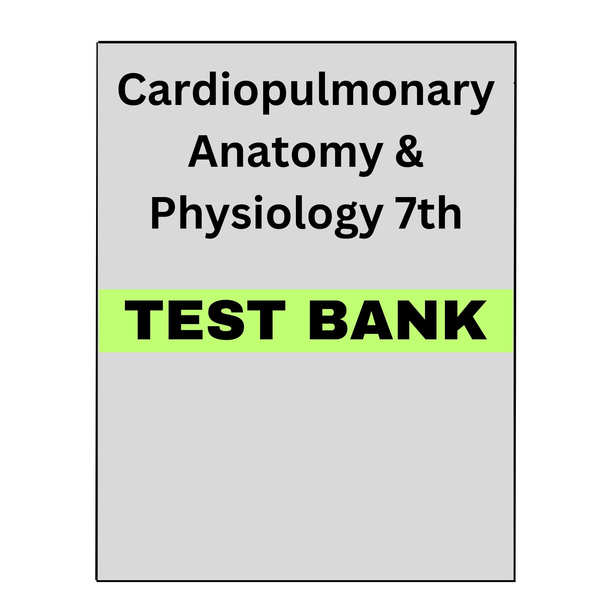 Test Bank for Cardiopulmonary Anatomy & Physiology 7