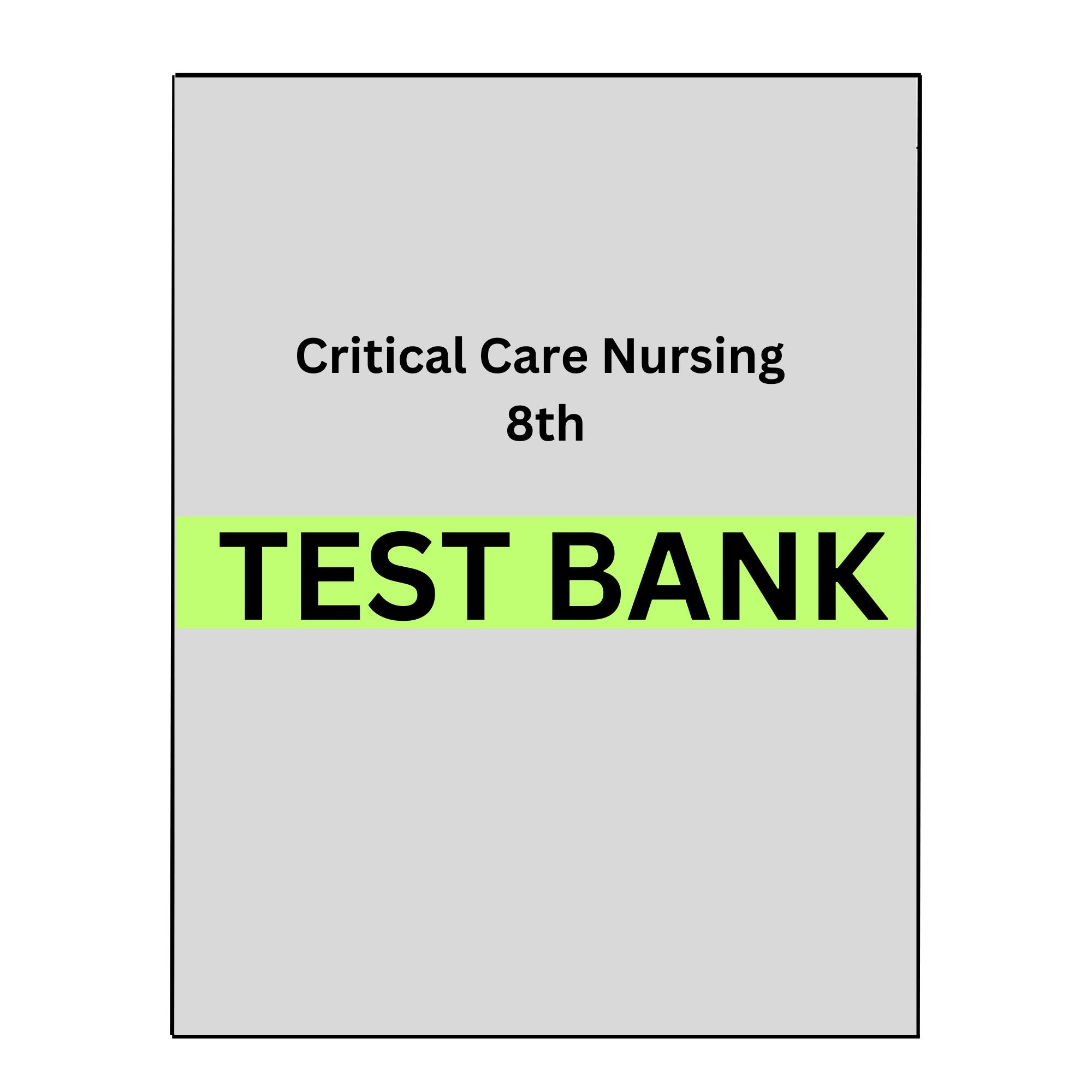 Test Bank for Introduction to Critical Care Nursing 8